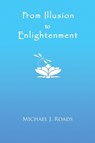 From Illusion to Enlightenment - Michael J Roads - 9781942497240