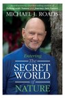 Entering the Secret World of Nature - Michael J Roads - 9781942497394