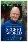 Entering the Secret World of Nature - Michael J Roads - 9781942497400