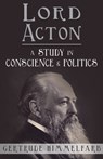 Lord Acton: A Study in Conscience and Politics - Gertrude Himmelfarb - 9781942503279