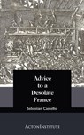 Advice to a Desolate France - Sebastian Castellio - 9781942503439