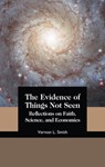 The Evidence of Things Not Seen: Reflections on Faith, Science, and Economics - Vernon Smith - 9781942503705