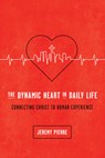 The Dynamic Heart in Daily Life: Connecting Christ to Human Experience - Jeremy Pierre - 9781942572671