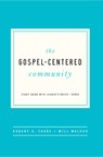 The Gospel-Centered Community: Study Guide with Leader's Notes - Robert H. Thune - 9781942572893