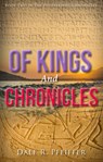 Of Kings and Chronicles - Dale Pfeiffer - 9781942587736