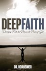 Deep Faith - Dr. Rob Reimer - 9781942587880