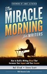 The Miracle Morning for Writers: How to Build a Writing Ritual That Increases Your Impact and Your Income (Before 8AM) - James Altucher - 9781942589051