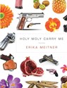 Holy Moly Carry Me - Erika Meitner - 9781942683629