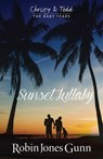 Sunset Lullaby, Christy & Todd the Baby Years Book 3, Volume 3 - Robin Jones Gunn - 9781942704096