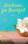 Gardenias for Breakfast - GUNN,  Robin Jones - 9781942704454