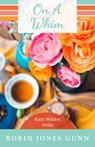 On A Whim: Katie Weldon Series #2 - Robin Jones Gunn - 9781942704478