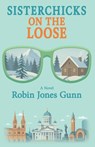 Sisterchicks on the Loose - Robin Jones Gunn - 9781942704737