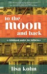 To the Moon and Back - Lisa Kohn - 9781942762447