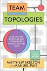 Team Topologies - Matthew Skelton, CEO of Conflux and co-aut ; Manuel Pais, coauthor of Team Topologi - 9781942788829