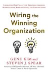 Wiring the Winning Organization - Steven J. Spear ; Gene Kim - 9781942788874