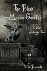 The Black Marble Griffon & Other Disturbing Tales - E. W. Farnsworth - 9781942818977