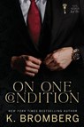 On One Condition - K. Bromberg - 9781942832454