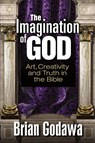 The Imagination of God - Brian Godawa - 9781942858218