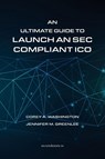An Ultimate Guide to Launch An SEC Compliant ICO - Corey a Washington ; Jennifer M Greenlee - 9781942864462