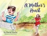 A Mother's Heart - MARK,  David - 9781942923473