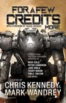 For a Few Credits More - Chris Kennedy ; Terry Mixon ; Mark Wandrey ; James Young ; Tim C. Taylor ; Scott Moon ; Jake Bible ; Troy Bucher ; Peter Cawdron ; Nick Cole ; Kacey Ezell ; JR Handley ; Josh Hayes ; Rob Howell ; Ian J. Malone ; Thomas A. Mays ; Corey Truax ; Chris Winder - 9781942936855
