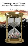 Through Our Times: Occasional Poems 1960-2017 - Mark Busby - 9781942956402
