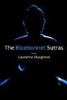 The Bluebonnet Sutras - Laurence Musgrove - 9781942956723