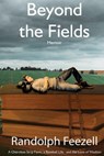 Beyond the Fields: A Cherokee Strip Farm, a Baseball Life, and the Love of Wisdom - Randolph Feezell - 9781942956945