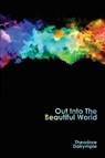 Out Into The Beautiful World - Theodore Dalrymple - 9781943003020