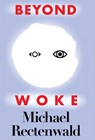 Beyond Woke - Michael Rectenwald - 9781943003365