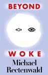 Beyond Woke - Michael Rectenwald - 9781943003372