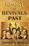 Ghost of Revivals Past - Kenneth G Morris - 9781943033102