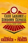 Cash Laramie and the Sundown Express - Scott Dennis Parker ; Edward a Grainger - 9781943035328