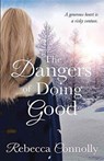 The Dangers of Doing Good - Rebecca Connolly - 9781943048137