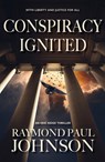 Conspiracy Ignited - Raymond Paul Johnson - 9781943075836