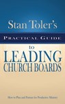 Practical Guide for Leading Church Boards - Stan Toler - 9781943140862