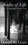 Shades of Life (A Collection of Poems) - Donald W Grant - 9781943142064