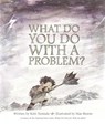 What Do You Do With A Problem? - Kobi Yamada - 9781943200009