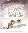 What Do You Do with a Problem? - Kobi Yamada - 9781943200009