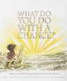What Do You Do with a Chance - Kobi Yamada - 9781943200733
