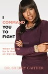 I Command You to Fight - GAITHER,  Dr Sherry - 9781943294725
