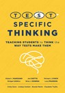 Test-Specific Thinking: Teaching Students to Think the Way Tests Make Them (Help Students Better Prepare for Testing.) - Robert J. Marzano - 9781943360949