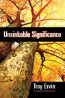 Unsinkable Significance - Troy Ervin - 9781943361595