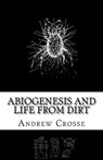 Abiogenesis and Life from Dirt: The Andrew Crosse Experiment - W. H. Weekes - 9781943392001