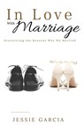 In Love with Marriage - Jessie Garcia - 9781943409822
