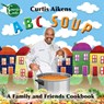 ABC Soup - Curtis G Aikens - 9781943419050