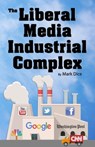 The Liberal Media Industrial Complex - Mark Dice - 9781943591077