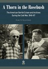 A Thorn in the Rosebush. The American Bartok Estate and Archives During the Cold War, 1946-67 - Carl S Leafstedt - 9781943596232
