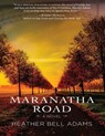 Maranatha Road - Heather Bell Adams - 9781943665754