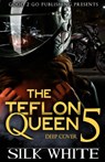 The Teflon Queen PT 5 - Silk White - 9781943686773